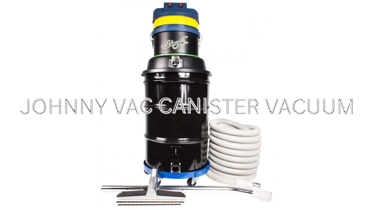 Top Benefits of the Johnny Vac Canister Vacuum | Johnny Vac JV45G Wet & Dry 45-Gallon Model