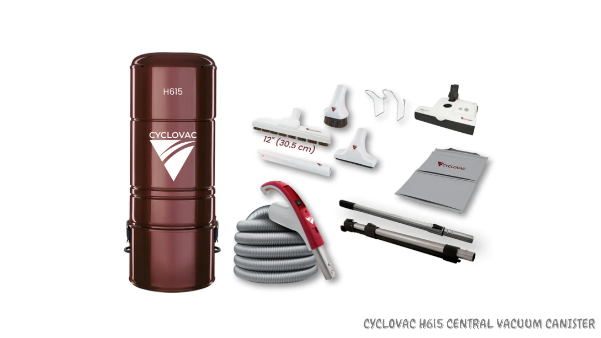 Cyclovac H615 Central Vacuum Canister Vacuum — Features, Benefits, and Honest Verdict